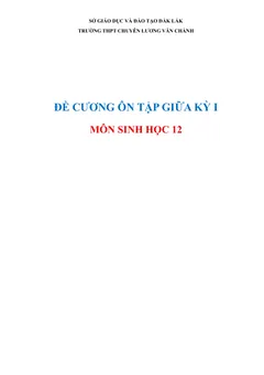 Trang đầu Đề cương ôn tập Giữa kì 1 Sinh học 12 năm 2025-2026 trường THPT Lương Văn Chánh (Đắk Lắk)