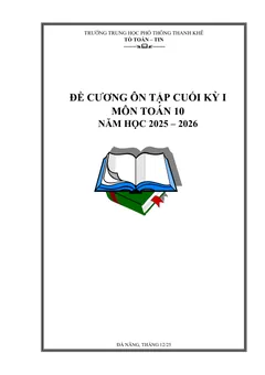 Trang đầu Đề cương ôn tập Học kì 1 Toán 10 trường THPT Thanh Khê (Đà Nẵng) năm 2025-2026