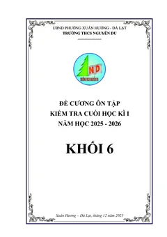 Trang đầu Đề cương ôn tập Học kì 1 Toán 6 năm 2025-2026 trường THCS Nguyễn Du (Lâm Đồng)