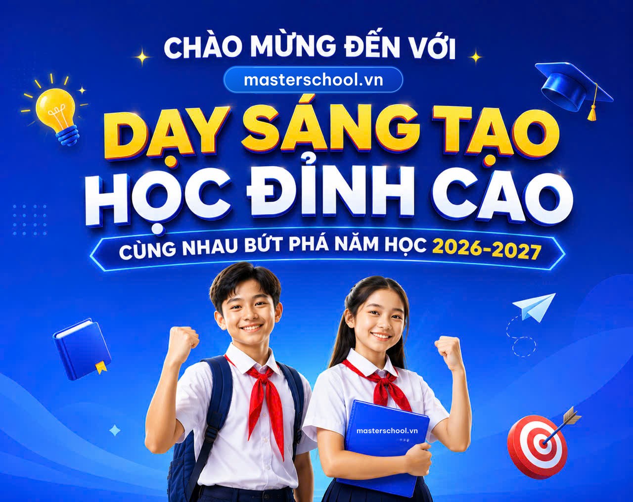 Chào mừng đến với masterschool.vn: Dạy sáng tạo, học đỉnh cao, năm học 2026-2027